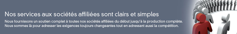 Nos services aux sociétés affiliées sont clairs et simples